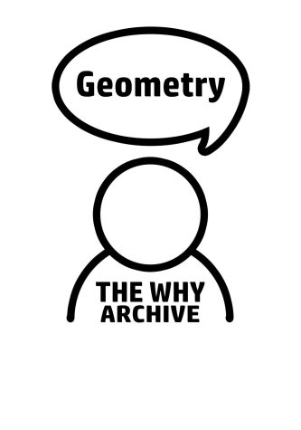 The Why Archive: Geometry